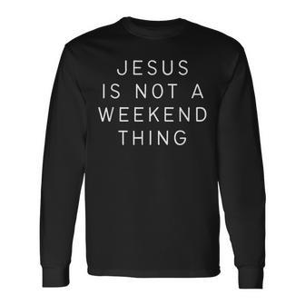 Jesus Ist Kein Weekend-Ding Christ Langarmshirts - Geschenkecke