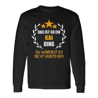 Kai Das Ist So Ein Kai Ding Name First Name Fun Slogan Langarmshirts - Geschenkecke