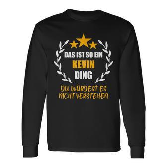 Kevin Das Ist So Ein Kevin Ding Name First Name Fun S Langarmshirts - Geschenkecke