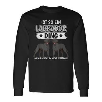 Labbi Sachen Ist So Ein Labrador Ding Schwarzer Labrador Langarmshirts - Geschenkecke