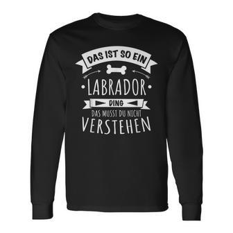 Labrador Dog Das Ist So Ein Labrador Ding Langarmshirts - Geschenkecke