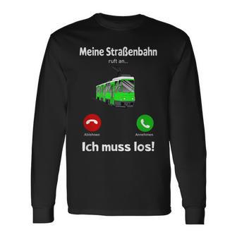 Meine Strassenbahn Ruft An Straßenbahnfahrer My Road Train Calling On Langarmshirts - Geschenkecke