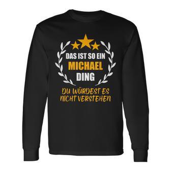 Michael Das Ist So Ein Michael Ding Name First Name Fun S Langarmshirts - Geschenkecke