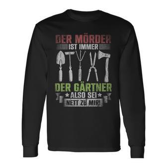 Mörder Ist Immer Der Gärtner Garden Florist Gardener S Langarmshirts - Geschenkecke