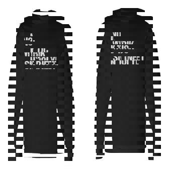 No My Truck Isn't Done Yet Mechanic Saying Long Sleeve T-Shirt | Mazezy