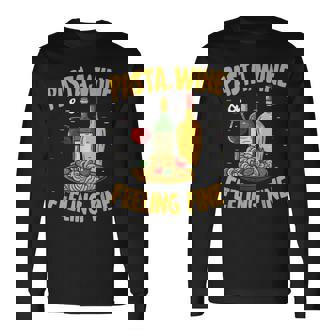 Pasta Wine And Feeling Fine Pasta Party Long Sleeve T-Shirt - Monsterry