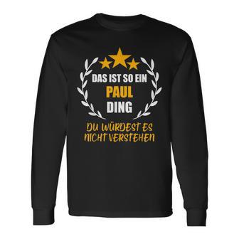 Paul Das Ist So Ein Paul Ding Name First Name Fun Slogan S Langarmshirts - Geschenkecke