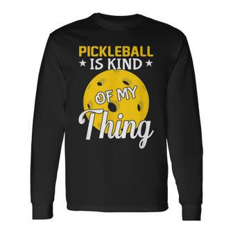 Pickleball Ist Irgendwie Mein Ding Pickleball-Liebhaber Langarmshirts - Geschenkecke