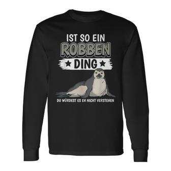 Robben Seehund Sachen Ist So Ein Robben Ding Seal Langarmshirts - Geschenkecke