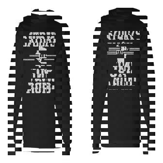 Saturdays We Jump Around Long Sleeve T-Shirt | Mazezy
