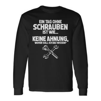 Schrauber Mechanic Tag Ohne Schrauben Inmöglich S Langarmshirts - Geschenkecke