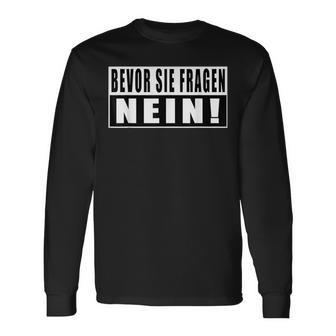 Before Sie Fragen Nein Slogan S Langarmshirts - Geschenkecke