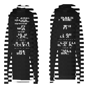 If Smoking Weed Is A Sin I'll See Y'all Inhale Long Sleeve T-Shirt | Mazezy