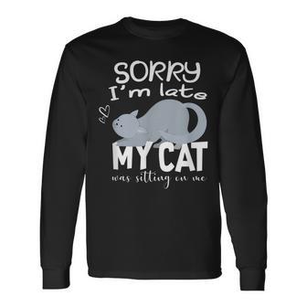 Sorry I'm Late My Cat Was Sitting On Me Geschenk Für Katzenliebhaber Langarmshirts - Geschenkecke