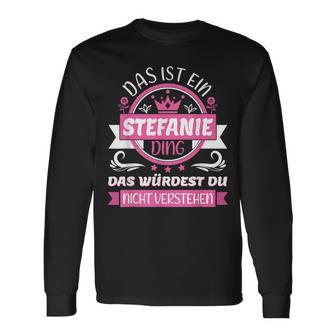 With Stefanie Name Tag Das Ist Ein Stefanie Ding Langarmshirts - Geschenkecke