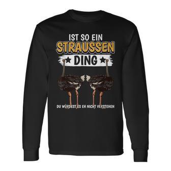 Straußeogel Sachen Ist So Ein Strauss Ding Ostrich S Langarmshirts - Geschenkecke