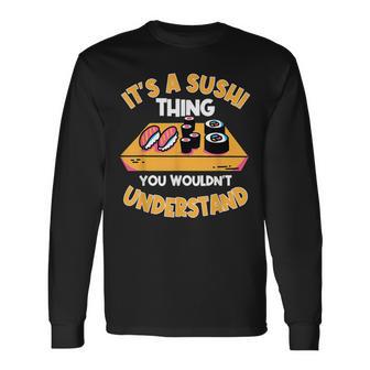 Sushi Ist So Ein Sushi Ding Maki Nigiri Sashimi Langarmshirts - Geschenkecke