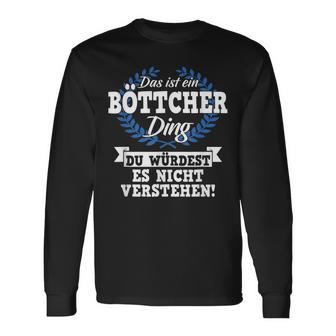 With Text 'Das Ist Ein Böttcher Ding Du Würdest Es Nicht Understand' Langarmshirts - Geschenkecke