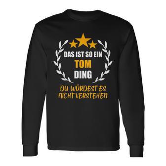 Tom Das Ist So Ein Tom Ding Name First Name Fun Slogan Langarmshirts - Geschenkecke