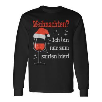 Weihnachten Ich Bin Nur Zum Saufen Hier Witziges Wein Langarmshirts - Geschenkecke