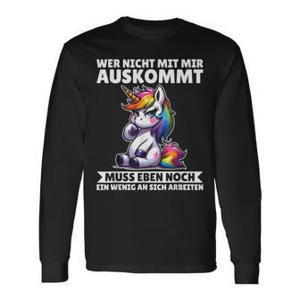 Wer Nicht Mit Mir Auskommt An Sich Arbeiten Unicorn Langarmshirts - Geschenkecke