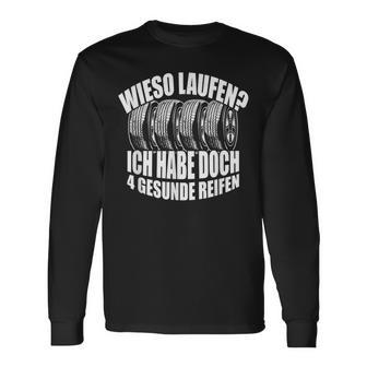 Wieso Laufen Ich Habe 4 Gesunde Reifen Autofahrer German Langu Langarmshirts - Geschenkecke