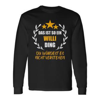 Willii Das Ist So Ein Willi Ding Name First Name Fun S Langarmshirts - Geschenkecke