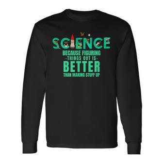 Wissenschaft Weil Es Besser Ist Dinge Herauszufinden Lustiges Hemd Langarmshirts - Geschenkecke