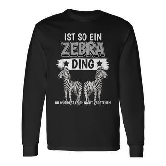 Zebras Safari Zoo Sachen Ist So Ein Zebra Ding Zebra Langarmshirts - Geschenkecke