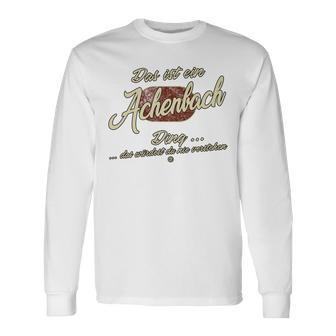 Das Ist Ein Achenbach Ding Family Achenbach Langarmshirts - Geschenkecke