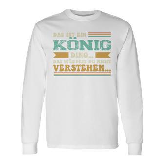 Das Ist Ein König Ding Spruch Für Familie König Langarmshirts - Geschenkecke