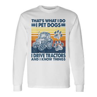 Das Ist Das Was Ich Mache Ich Hunde Haustiere Ich Fahrre Tractors Ich Weiß Dinge Langarmshirts - Geschenkecke