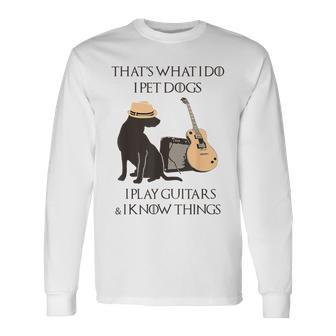 Das Ist Das Was Ich Mache Ich Hunde Spiele Ich Spiele Gitarren Und Ich Weiß Dinge Langarmshirts - Geschenkecke