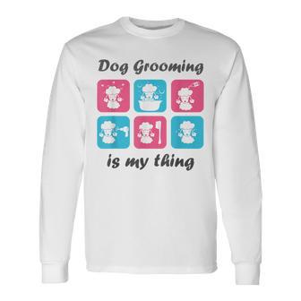 Hundepflege Ist Mein Ding Für Hundefriseur Langarmshirts - Geschenkecke