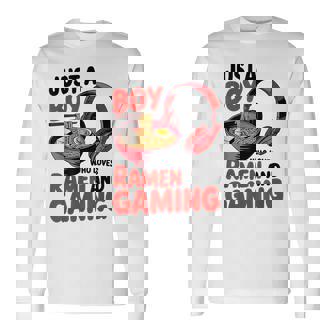 Just A Boy Who Loves Ramen And Gaming Long Sleeve T-Shirt - Thegiftio