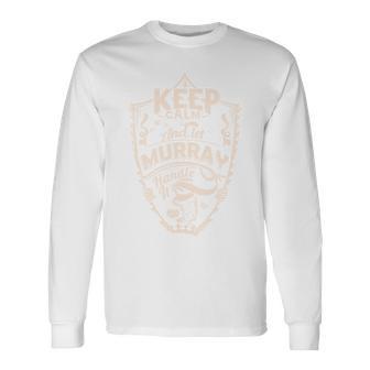 Keep Calm And Let Murray Handle It Geschenk Nachnamen Langarmshirts - Geschenkecke