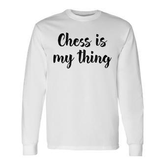 Schach Ist Mein Ding Liebe Schachturniere Spielen Langarmshirts - Geschenkecke