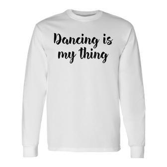 Tanzen Ist Mein Ding Love Dance Ballett Unterricht Langarmshirts - Geschenkecke