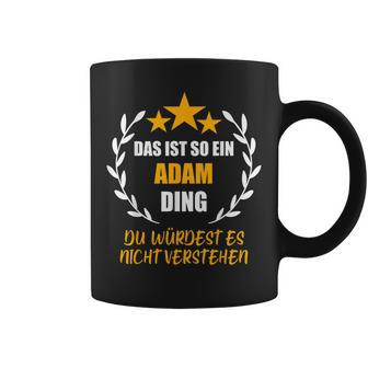 Adam Das Ist So Ein Adam Ding Name Tassen - Geschenkecke