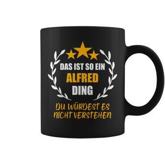 Alfred Das Ist So Ein Alfred Ding Name First Name Fun Tassen - Geschenkecke