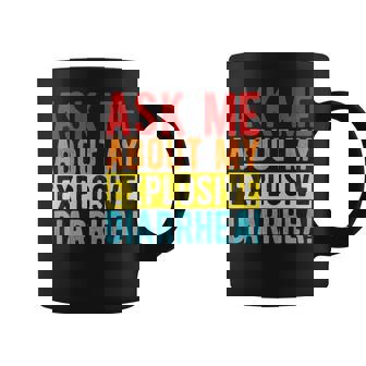 ASK ME ABOUT MY EXPLOSIVE DIARRHEA Gut Health Quote Premium Graphic Print Coffee Mug - Monsterry