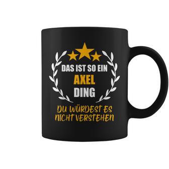 Axel Das Ist So Ein Axel Ding Name First Name Fun Slogan S Tassen - Geschenkecke