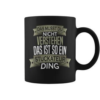 Beruf Ist So Ein Ding Stuckateur Beruf Ist So Ein Tassen - Geschenkecke