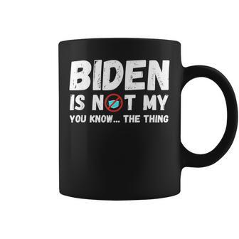 Biden Ist Nicht Mein Du Weißt Das Ding Pro Trump Republikaner Tassen - Geschenkecke