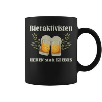 Bieraktivisten Heben Statt Kleben Beer Activist Tassen - Geschenkecke