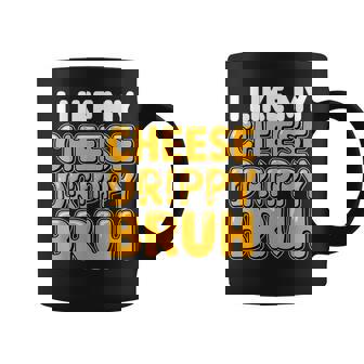 I Like My Cheese Drippy Bruh Coffee Mug - Thegiftio