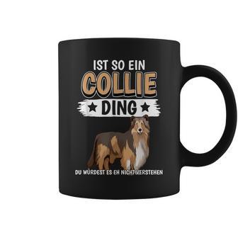 Collie Ist So Ein Collie Ding Longhaarcollie Tassen - Geschenkecke