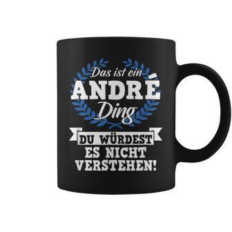 Das Ist Ein André Ding Du Würdest Es Nichterstand Tassen - Geschenkecke