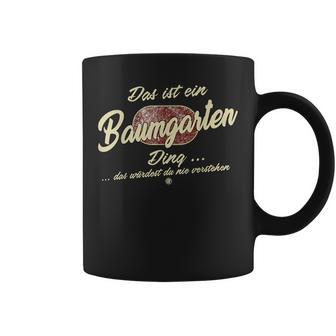 Das Ist Ein Baumgarten Ding Lustiges Familie Baumgarten Tassen - Geschenkecke