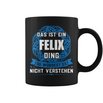 Das Ist Ein Felix Dingorname Tassen - Geschenkecke